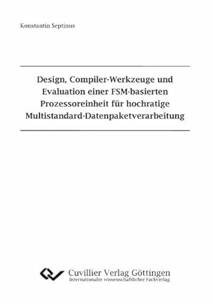 Seller image for Design, Compiler-Werkzeuge und Evaluation einer FSM-basierten Prozessoreinheit fr hochratige Multistandard-Datenpaketverarbeitung for sale by BuchWeltWeit Ludwig Meier e.K.