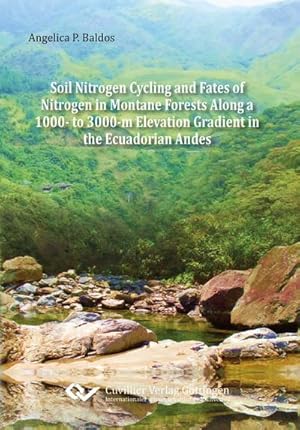 Imagen del vendedor de Soil Nitrogen Cycling and Fates of Nitrogen in Montane Forests Along a 1000- to 3000-m Elevation Gradient in the Ecuadorian Andes a la venta por BuchWeltWeit Ludwig Meier e.K.