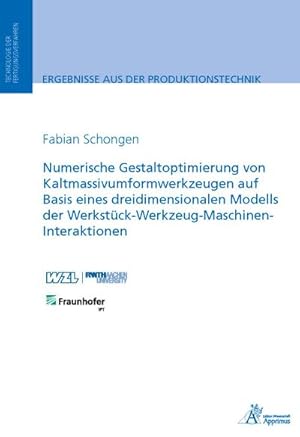 Bild des Verkufers fr Numerische Gestaltoptimierung von Kaltmassivumformwerkzeugen auf Basis eines dreidimensionalen Modells der Werkstck-Werkzeug-Maschinen-Interaktionen zum Verkauf von BuchWeltWeit Ludwig Meier e.K.