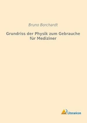 Bild des Verkufers fr Grundriss der Physik zum Gebrauche fr Mediziner zum Verkauf von BuchWeltWeit Ludwig Meier e.K.