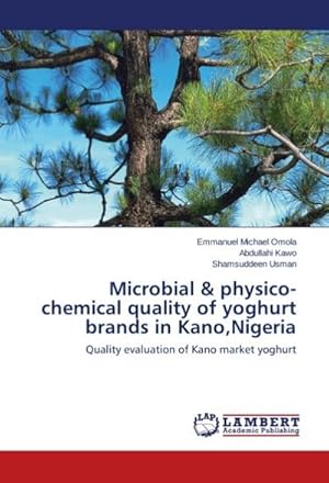 Seller image for Microbial & physico-chemical quality of yoghurt brands in Kano,Nigeria for sale by BuchWeltWeit Ludwig Meier e.K.