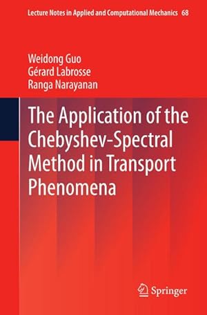 Imagen del vendedor de The Application of the Chebyshev-Spectral Method in Transport Phenomena a la venta por BuchWeltWeit Ludwig Meier e.K.