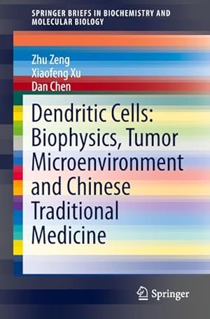 Image du vendeur pour Dendritic Cells: Biophysics, Tumor Microenvironment and Chinese Traditional Medicine mis en vente par BuchWeltWeit Ludwig Meier e.K.