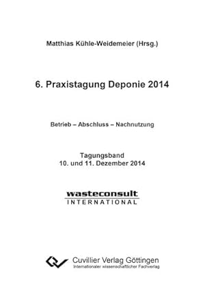 Imagen del vendedor de 6. Praxistagung Deponie 2014 a la venta por BuchWeltWeit Ludwig Meier e.K.