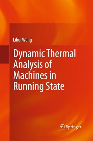 Immagine del venditore per Dynamic Thermal Analysis of Machines in Running State venduto da BuchWeltWeit Ludwig Meier e.K.