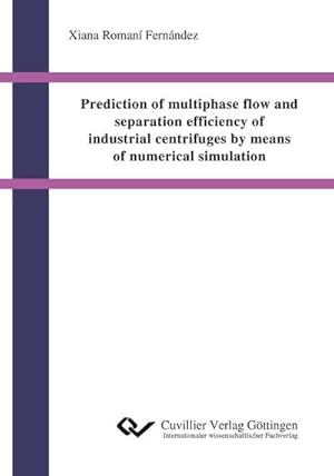 Seller image for Prediction of multiphase flow and separation efficiency of industrial centrifuges by means of numerical simulation for sale by BuchWeltWeit Ludwig Meier e.K.