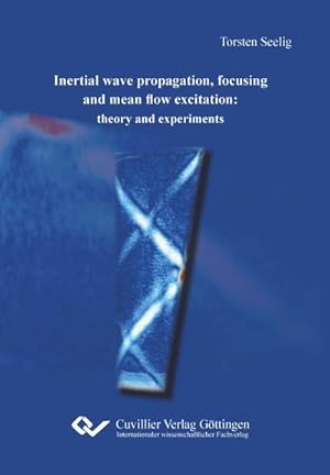 Seller image for Inertial wave propagation, focusing and mean flow excitation. theory and experiments for sale by BuchWeltWeit Ludwig Meier e.K.