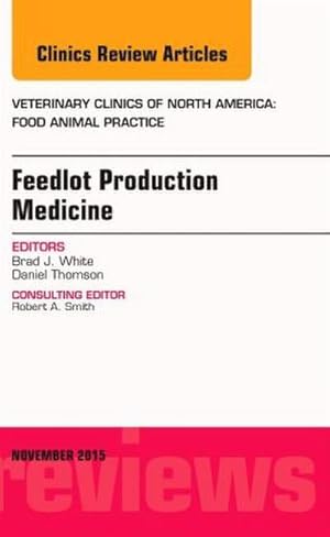 Immagine del venditore per Feedlot Production Medicine, an Issue of Veterinary Clinics of North America: Food Animal Practice venduto da BuchWeltWeit Ludwig Meier e.K.