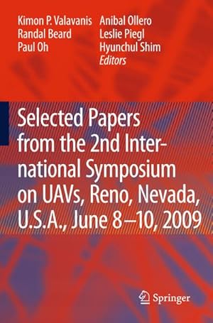 Seller image for Selected papers from the 2nd International Symposium on UAVs, Reno, U.S.A. June 8-10, 2009 for sale by BuchWeltWeit Ludwig Meier e.K.