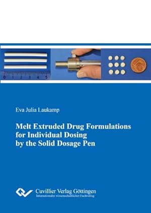 Bild des Verkufers fr Melt Extruded Drug Formulations for Individual Dosing by the Solid Dosage Pen zum Verkauf von BuchWeltWeit Ludwig Meier e.K.