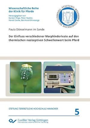 Imagen del vendedor de Der Einfluss verschiedener Morphinderivate auf den thermischen nozizeptiven Schwellenwert beim Pferd a la venta por BuchWeltWeit Ludwig Meier e.K.