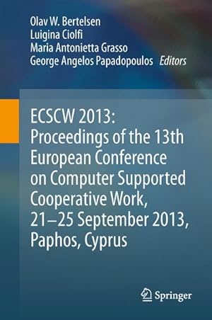 Immagine del venditore per ECSCW 2013: Proceedings of the 13th European Conference on Computer Supported Cooperative Work, 21-25 September 2013, Paphos, Cyprus venduto da BuchWeltWeit Ludwig Meier e.K.
