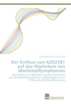 Imagen del vendedor de Der Einfluss von AZD2281 auf das Wachstum von Mantelzelllymphomen a la venta por BuchWeltWeit Ludwig Meier e.K.