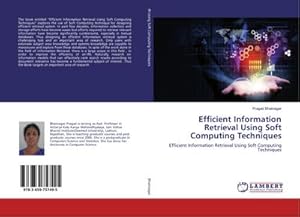 Seller image for Efficient Information Retrieval Using Soft Computing Techniques for sale by BuchWeltWeit Ludwig Meier e.K.