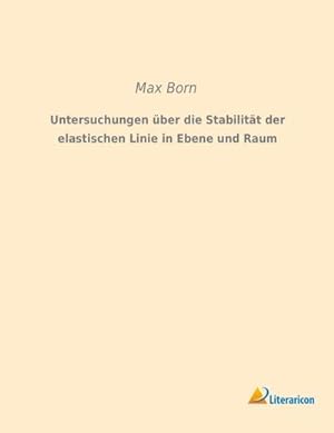 Seller image for Untersuchungen über die Stabilität der elastischen Linie in Ebene und Raum for sale by BuchWeltWeit Inh. Ludwig Meier e.K.
