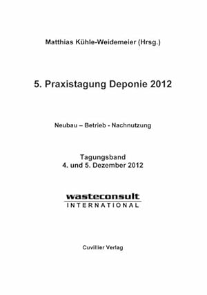 Seller image for 5. Praxistagung Deponie 2012. Neubau - Betrieb - Nachnutzung for sale by BuchWeltWeit Ludwig Meier e.K.