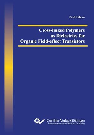 Seller image for Cross-linked Polymers as Dielectrics for Organic Field-effect Transistors for sale by BuchWeltWeit Ludwig Meier e.K.