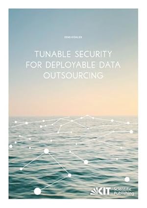 Seller image for Tunable Security for Deployable Data Outsourcing for sale by BuchWeltWeit Ludwig Meier e.K.