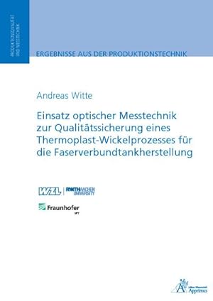 Bild des Verkufers fr Einsatz optischer Messtechnik zur Qualittssicherung eines Thermoplast-Wickelprozesses fr die Faserverbundtankherstellung zum Verkauf von BuchWeltWeit Ludwig Meier e.K.