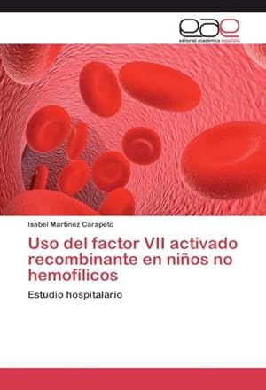 Seller image for Uso del factor VII activado recombinante en nios no hemoflicos for sale by BuchWeltWeit Ludwig Meier e.K.
