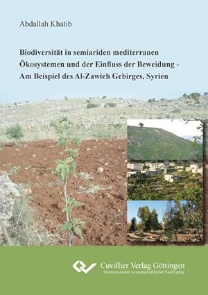 Immagine del venditore per Biodiversitt in seiariden mediterranen kosystemen und der Einfluss der Beweidung. Am Beispiel des Al-Zawieh Gebirges, Syrien venduto da BuchWeltWeit Ludwig Meier e.K.