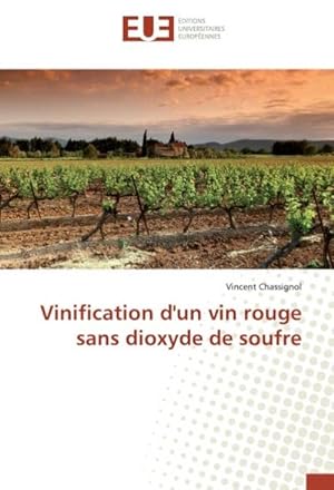Seller image for Vinification d'un vin rouge sans dioxyde de soufre for sale by BuchWeltWeit Ludwig Meier e.K.