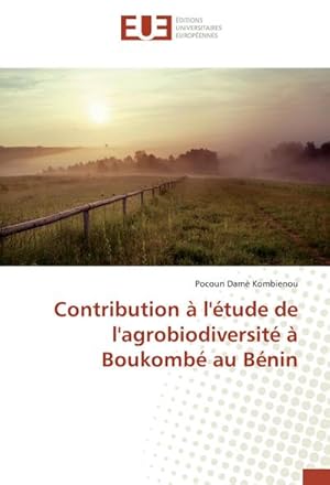 Image du vendeur pour Contribution  l'tude de l'agrobiodiversit  Boukomb au Bnin mis en vente par BuchWeltWeit Ludwig Meier e.K.