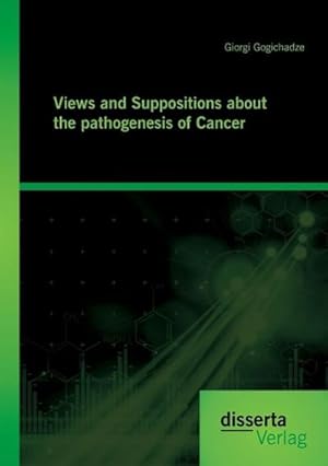 Seller image for Views and Suppositions about the pathogenesis of Cancer for sale by BuchWeltWeit Ludwig Meier e.K.