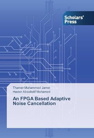 Seller image for An FPGA Based Adaptive Noise Cancellation for sale by BuchWeltWeit Ludwig Meier e.K.