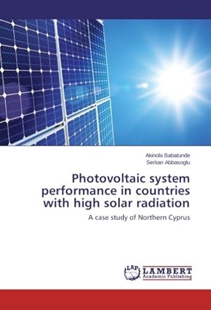 Bild des Verkufers fr Photovoltaic system performance in countries with high solar radiation zum Verkauf von BuchWeltWeit Ludwig Meier e.K.