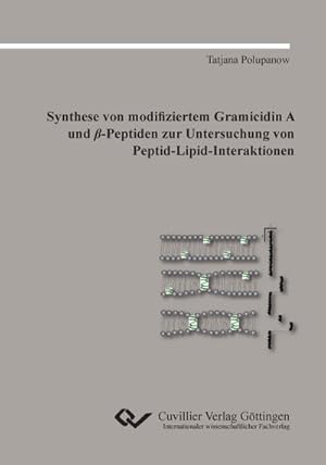 Seller image for Synthese von modifiziertem Gramicidin A und -Peptiden zur Untersuchung von Peptid-Lipid-Interaktionen for sale by BuchWeltWeit Ludwig Meier e.K.