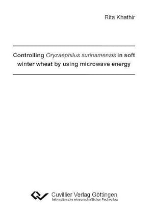 Immagine del venditore per Controlling Oryzaephilus surinamensis in soft winter wheat by using microwave energy venduto da BuchWeltWeit Ludwig Meier e.K.