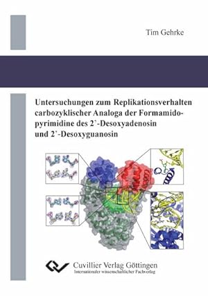 Seller image for Untersuchungen zum Replikationsverhalten carbozyklischer Analoga der Formamidopyrimidine des 2'-Desoxyadenosin und 2'-Desoxyguanosin for sale by BuchWeltWeit Ludwig Meier e.K.