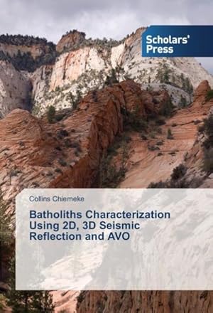 Seller image for Batholiths Characterization Using 2D, 3D Seismic Reflection and AVO for sale by BuchWeltWeit Ludwig Meier e.K.