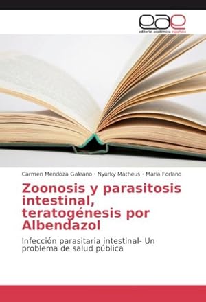 Imagen del vendedor de Zoonosis y parasitosis intestinal, teratognesis por Albendazol a la venta por BuchWeltWeit Ludwig Meier e.K.