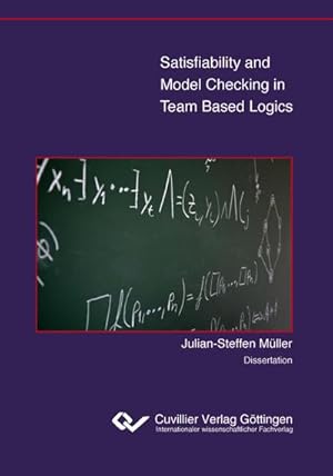 Seller image for Satisfiability and Model Checking in Team Based Logics for sale by BuchWeltWeit Ludwig Meier e.K.