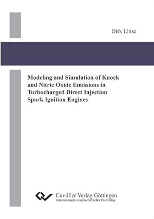 Seller image for Modeling and Simulation of Knock and Nitric Oxide Emissions in Turbocharged Direct Injection Spark Ignition Engines for sale by BuchWeltWeit Ludwig Meier e.K.