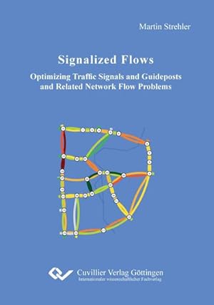 Imagen del vendedor de Signalized Flows. Optimizing Traffic Signals and Guideposts and Related Network Flow Problems a la venta por BuchWeltWeit Ludwig Meier e.K.