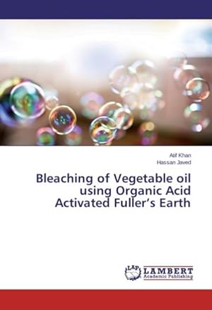 Imagen del vendedor de Bleaching of Vegetable oil using Organic Acid Activated Fullers Earth a la venta por BuchWeltWeit Ludwig Meier e.K.