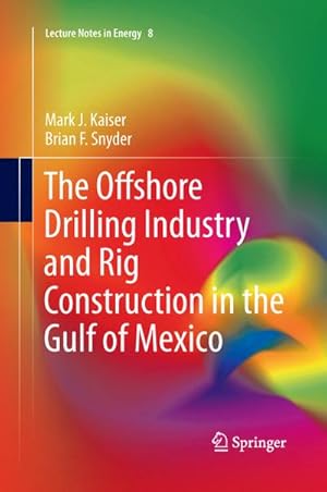 Immagine del venditore per The Offshore Drilling Industry and Rig Construction in the Gulf of Mexico venduto da BuchWeltWeit Ludwig Meier e.K.
