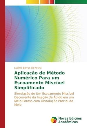 Seller image for Aplicao de Mtodo Numrico Para um Escoamento Miscvel Simplificado for sale by BuchWeltWeit Ludwig Meier e.K.