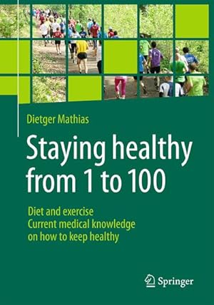 Immagine del venditore per Staying healthy from 1 to 100 venduto da BuchWeltWeit Ludwig Meier e.K.