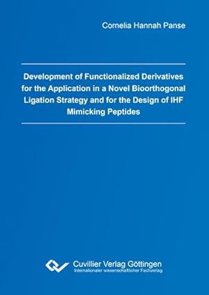 Immagine del venditore per Development of Functionalized Derivatives for the Application in a Novel Bioorthogonal Ligation Strategy and for the Design of IHF Mimicking Peptides venduto da BuchWeltWeit Ludwig Meier e.K.