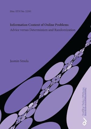 Immagine del venditore per Information Content of Online Problems. Advice versus Determinism and Randomization venduto da BuchWeltWeit Ludwig Meier e.K.