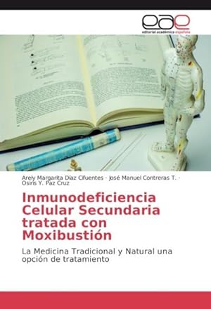 Seller image for Inmunodeficiencia Celular Secundaria tratada con Moxibustin for sale by BuchWeltWeit Ludwig Meier e.K.