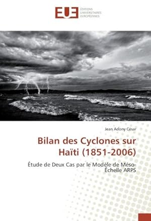 Seller image for Bilan des Cyclones sur Hati (1851-2006) for sale by BuchWeltWeit Ludwig Meier e.K.