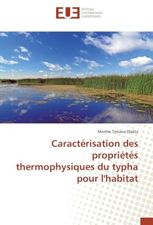 Imagen del vendedor de Caractrisation des proprits thermophysiques du typha pour l'habitat a la venta por BuchWeltWeit Ludwig Meier e.K.