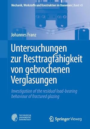 Bild des Verkufers fr Untersuchungen zur Resttragfhigkeit von gebrochenen Verglasungen zum Verkauf von BuchWeltWeit Ludwig Meier e.K.