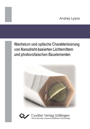 Seller image for Wachstum und optische Charakterisierung von Nanodrahtbasierten Lichtemittern und photovoltaischen Bauelementen for sale by BuchWeltWeit Ludwig Meier e.K.