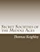 Seller image for Secret Societies of the Middle Ages [Soft Cover ] for sale by booksXpress